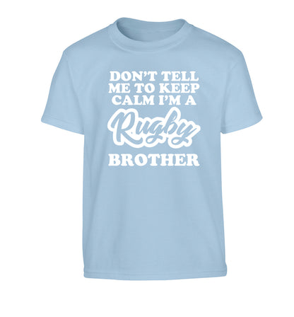 Don't tell me keep calm I'm a rugby brother Children's light blue Tshirt 12-13 Years