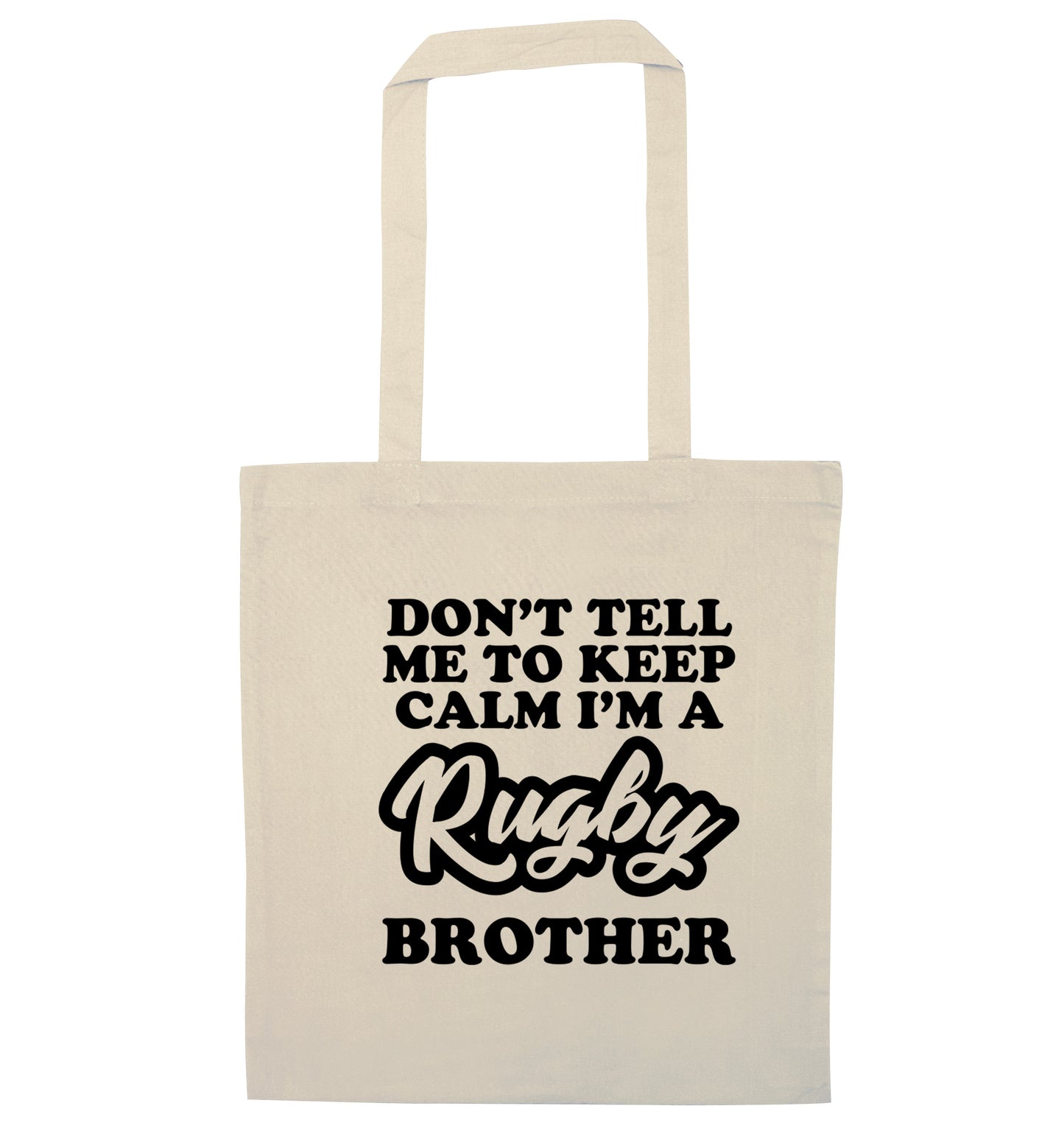 Don't tell me keep calm I'm a rugby brother natural tote bag