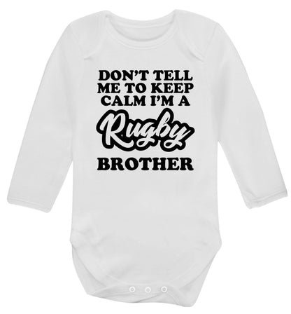 Don't tell me keep calm I'm a rugby brother Baby Vest long sleeved white 6-12 months