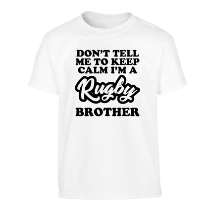 Don't tell me keep calm I'm a rugby brother Children's white Tshirt 12-13 Years