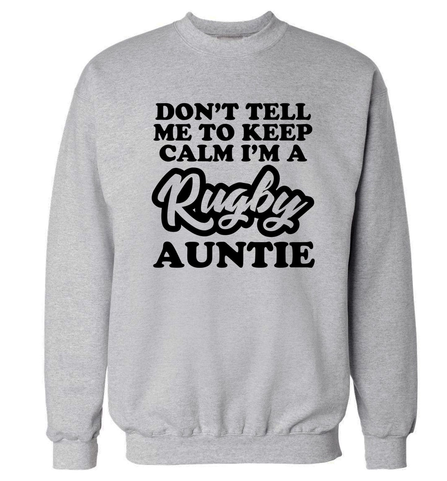 Don't tell me keep calm I'm a rugby auntie Adult's unisex grey Sweater 2XL