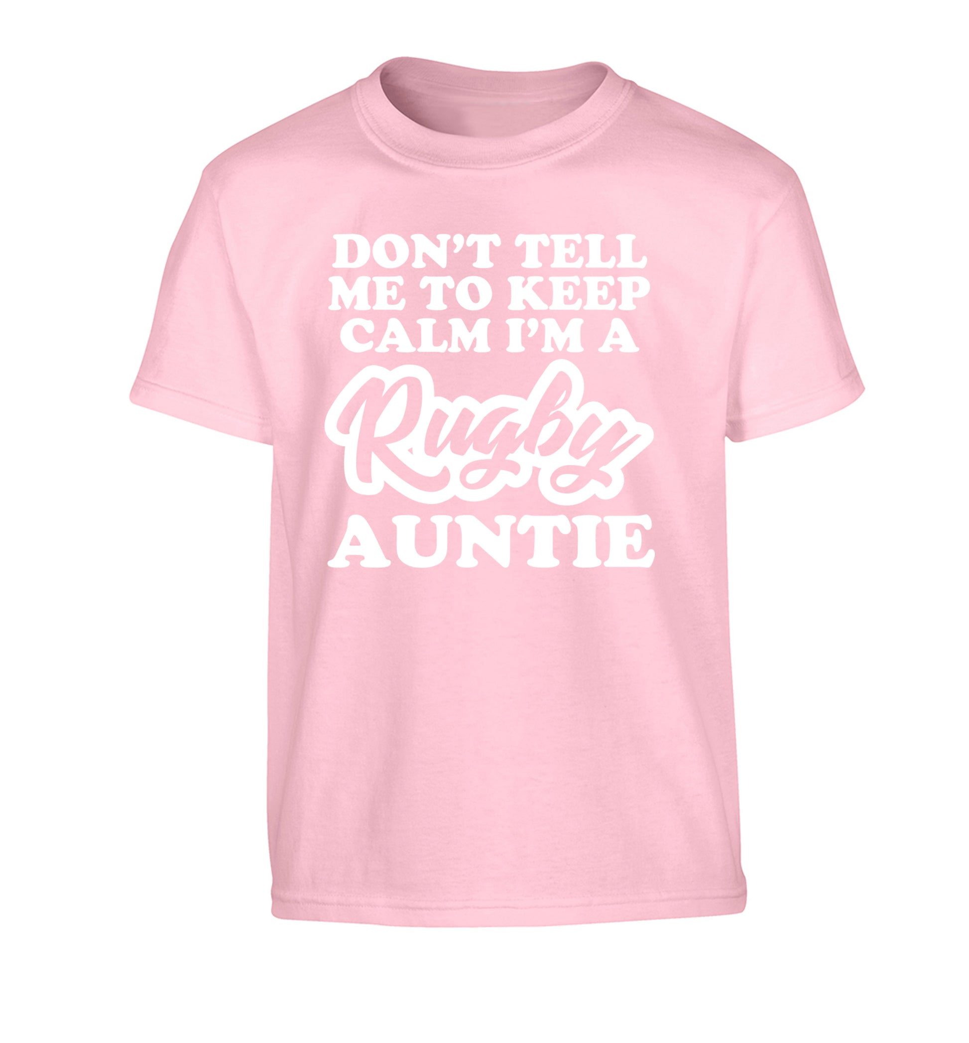 Don't tell me keep calm I'm a rugby auntie Children's light pink Tshirt 12-13 Years