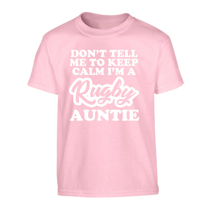 Don't tell me keep calm I'm a rugby auntie Children's light pink Tshirt 12-13 Years