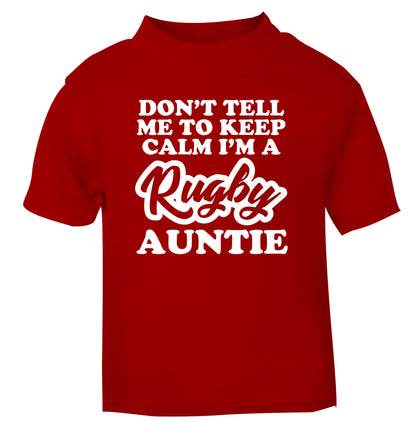 Don't tell me keep calm I'm a rugby auntie red Baby Toddler Tshirt 2 Years