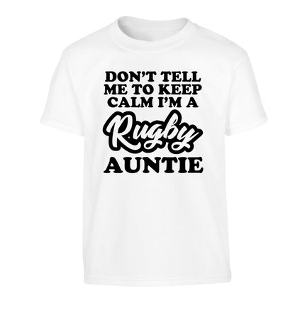 Don't tell me keep calm I'm a rugby auntie Children's white Tshirt 12-13 Years