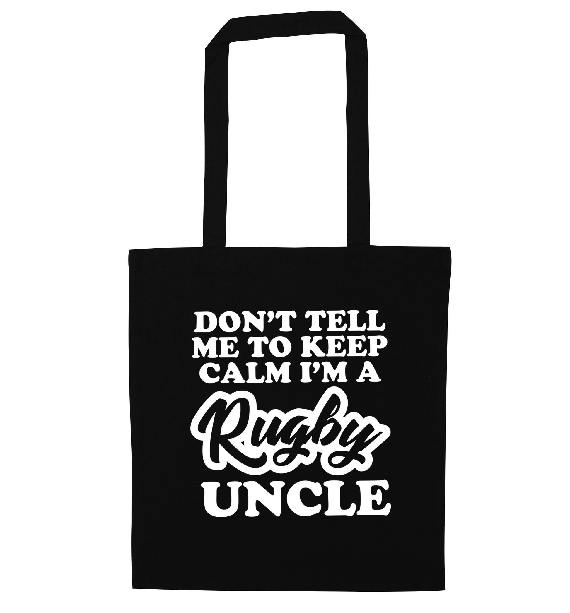 Don't tell me to keep calm I'm a rugby uncle black tote bag