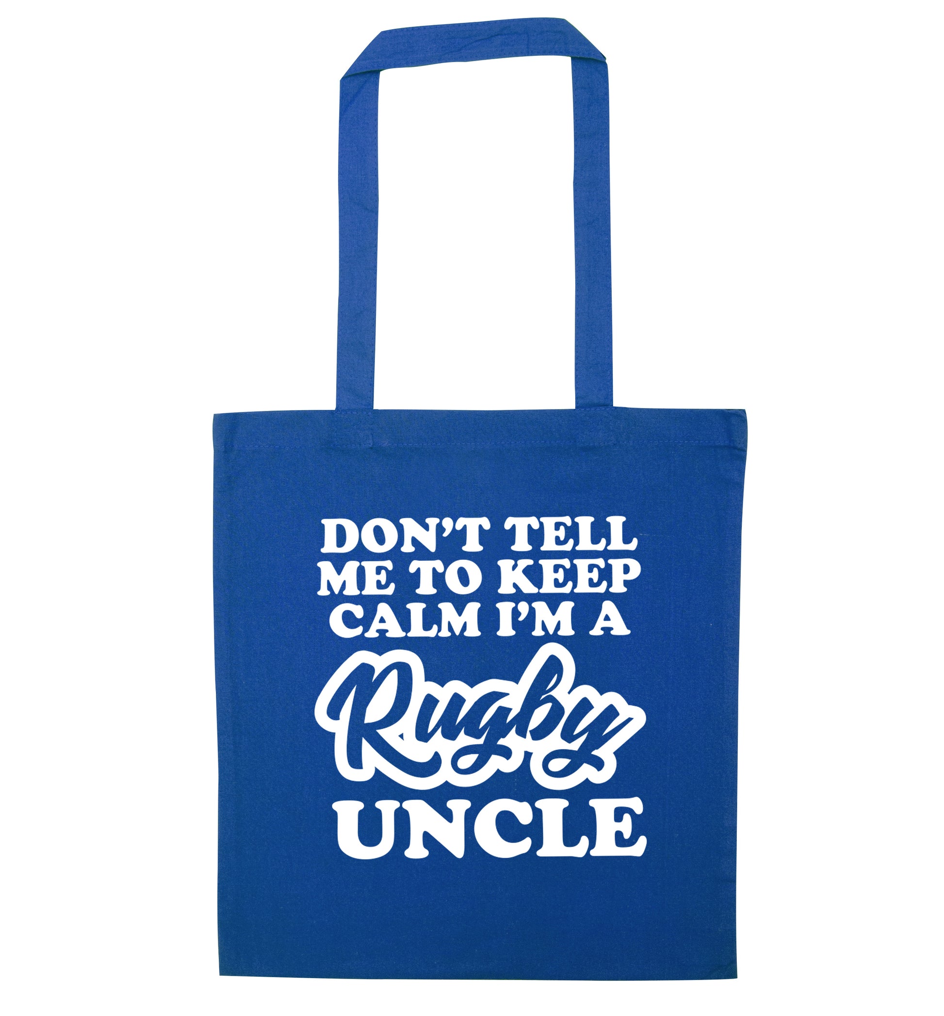 Don't tell me to keep calm I'm a rugby uncle blue tote bag