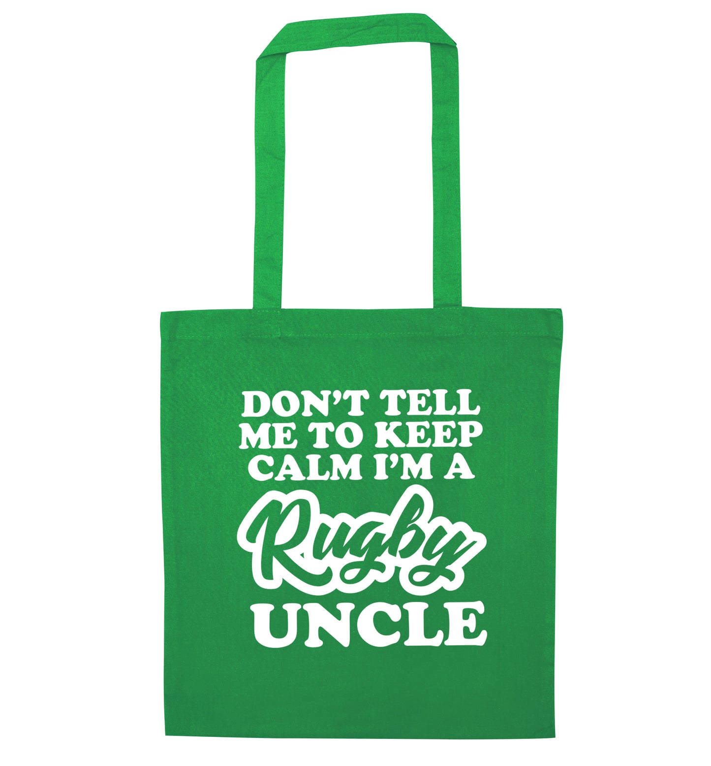 Don't tell me to keep calm I'm a rugby uncle green tote bag