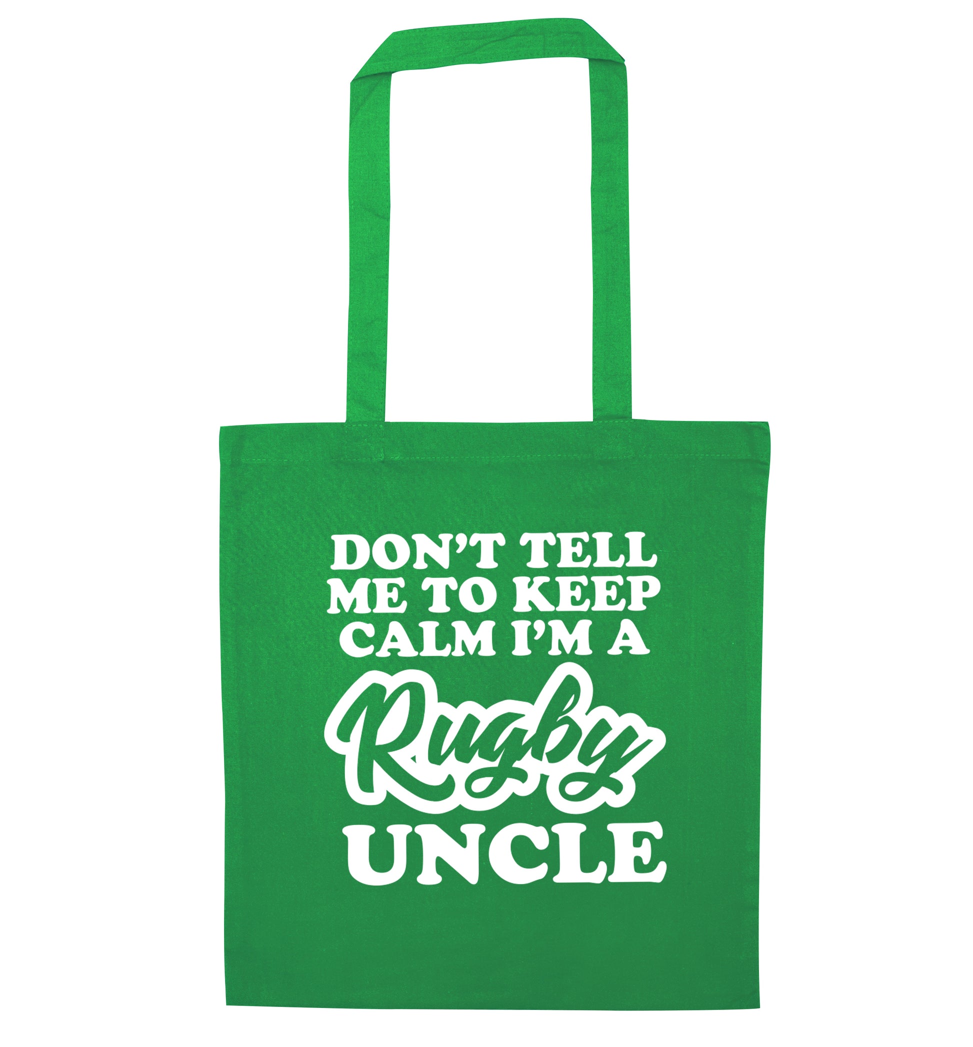 Don't tell me to keep calm I'm a rugby uncle green tote bag