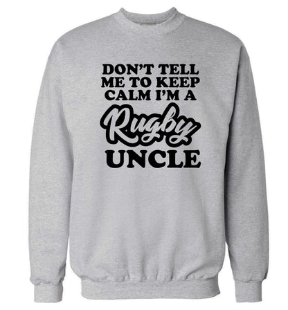 Don't tell me to keep calm I'm a rugby uncle Adult's unisex grey Sweater 2XL