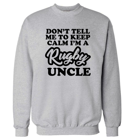 Don't tell me to keep calm I'm a rugby uncle Adult's unisex grey Sweater 2XL