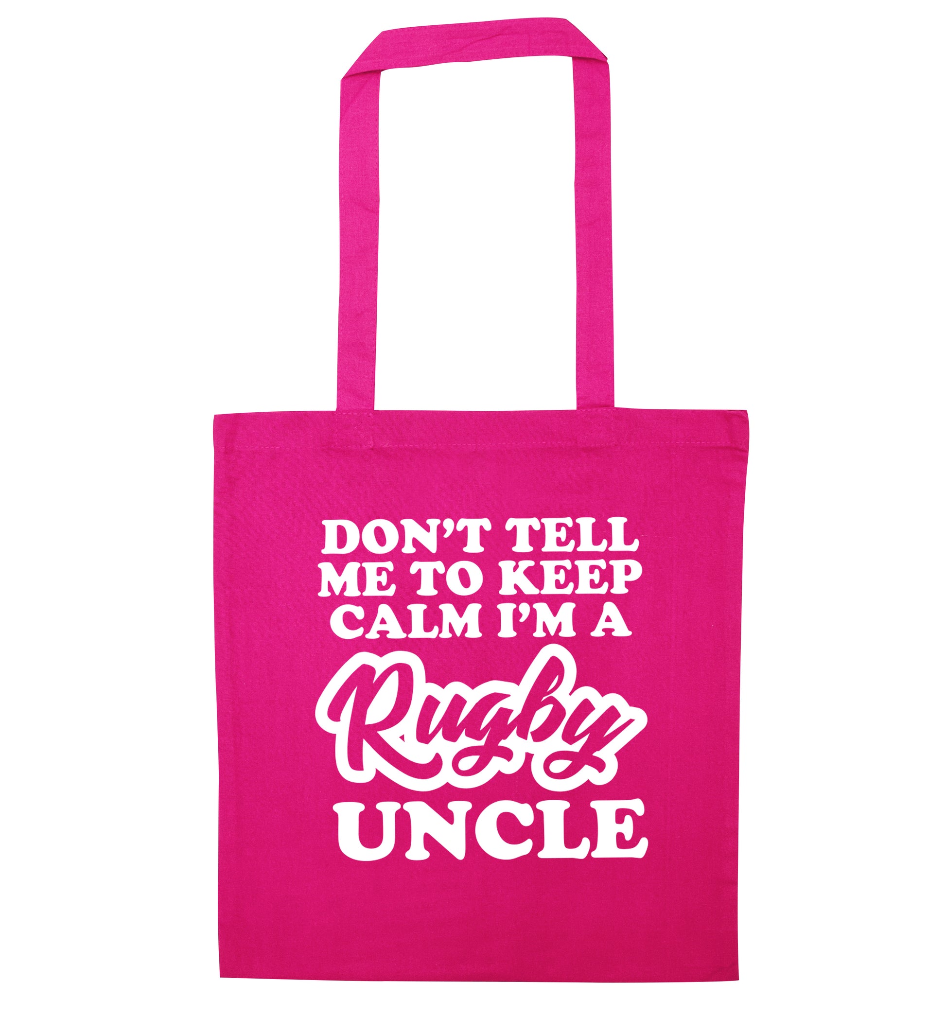 Don't tell me to keep calm I'm a rugby uncle pink tote bag