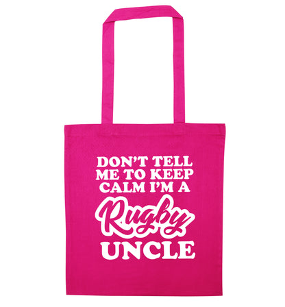 Don't tell me to keep calm I'm a rugby uncle pink tote bag