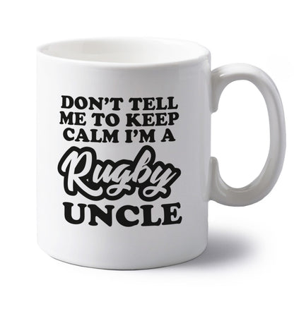 Don't tell me to keep calm I'm a rugby uncle left handed white ceramic mug 