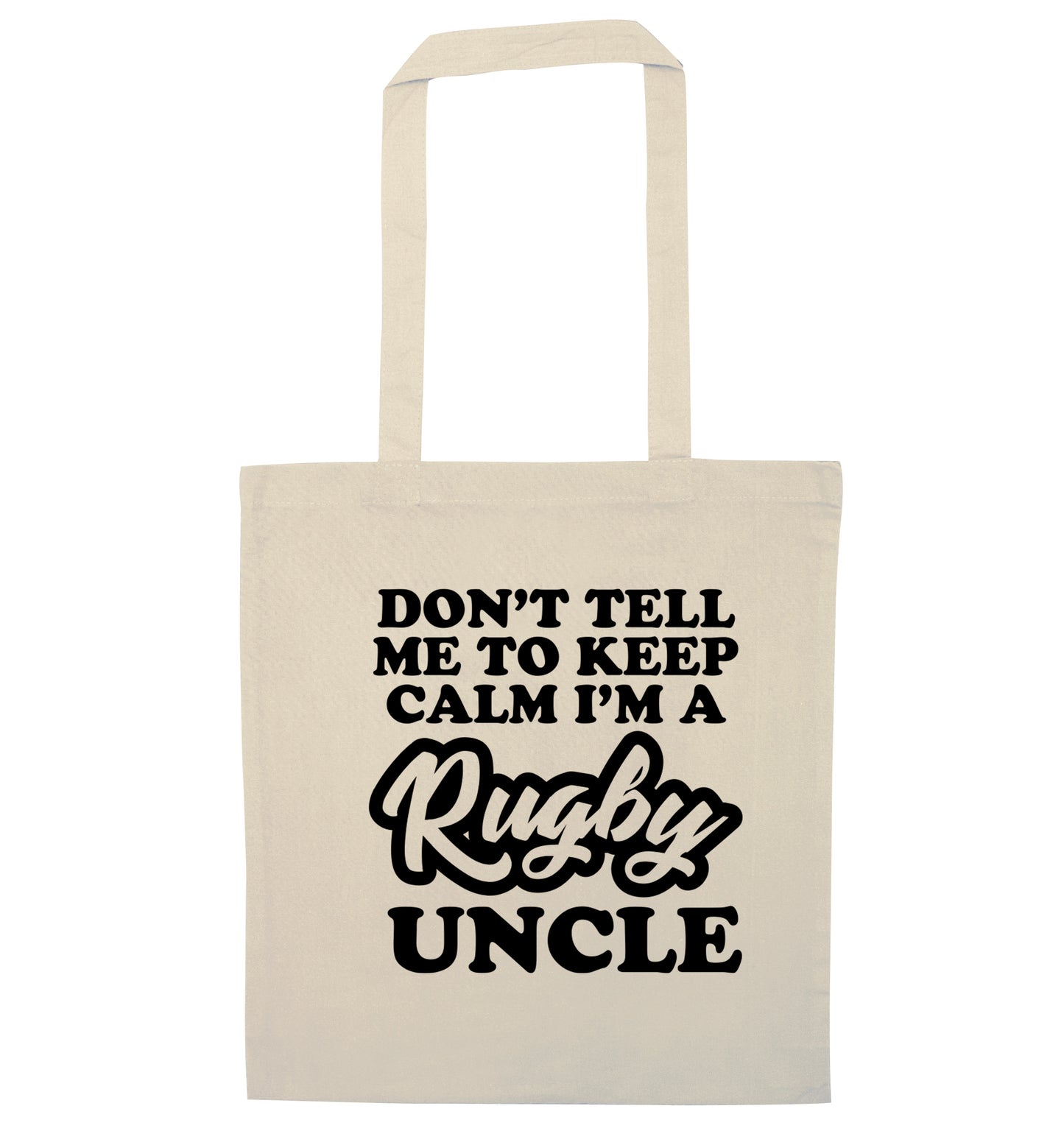 Don't tell me to keep calm I'm a rugby uncle natural tote bag