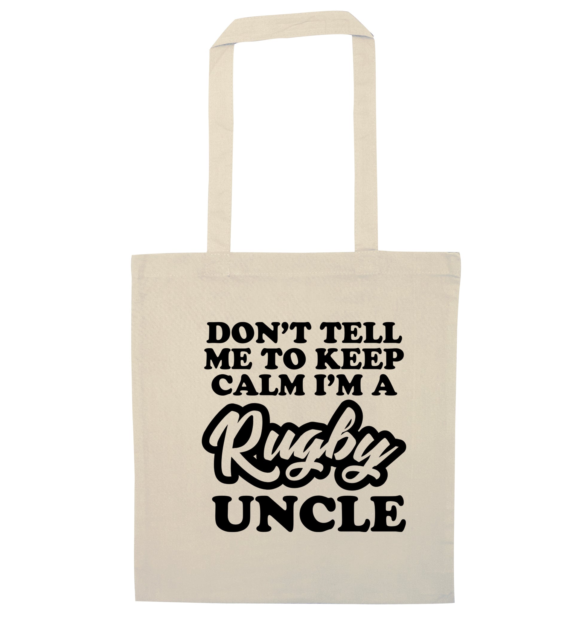 Don't tell me to keep calm I'm a rugby uncle natural tote bag