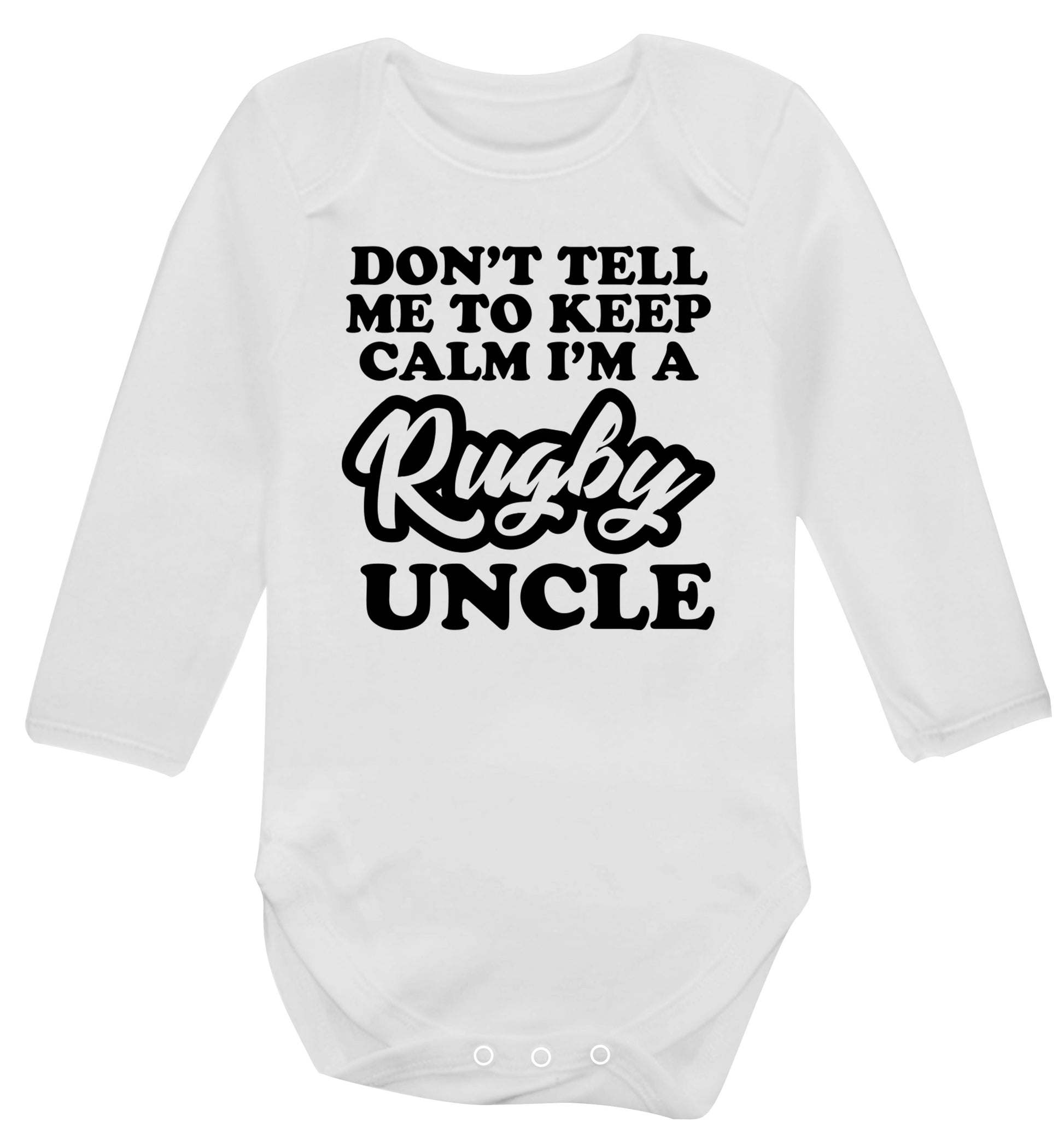 Don't tell me to keep calm I'm a rugby uncle Baby Vest long sleeved white 6-12 months