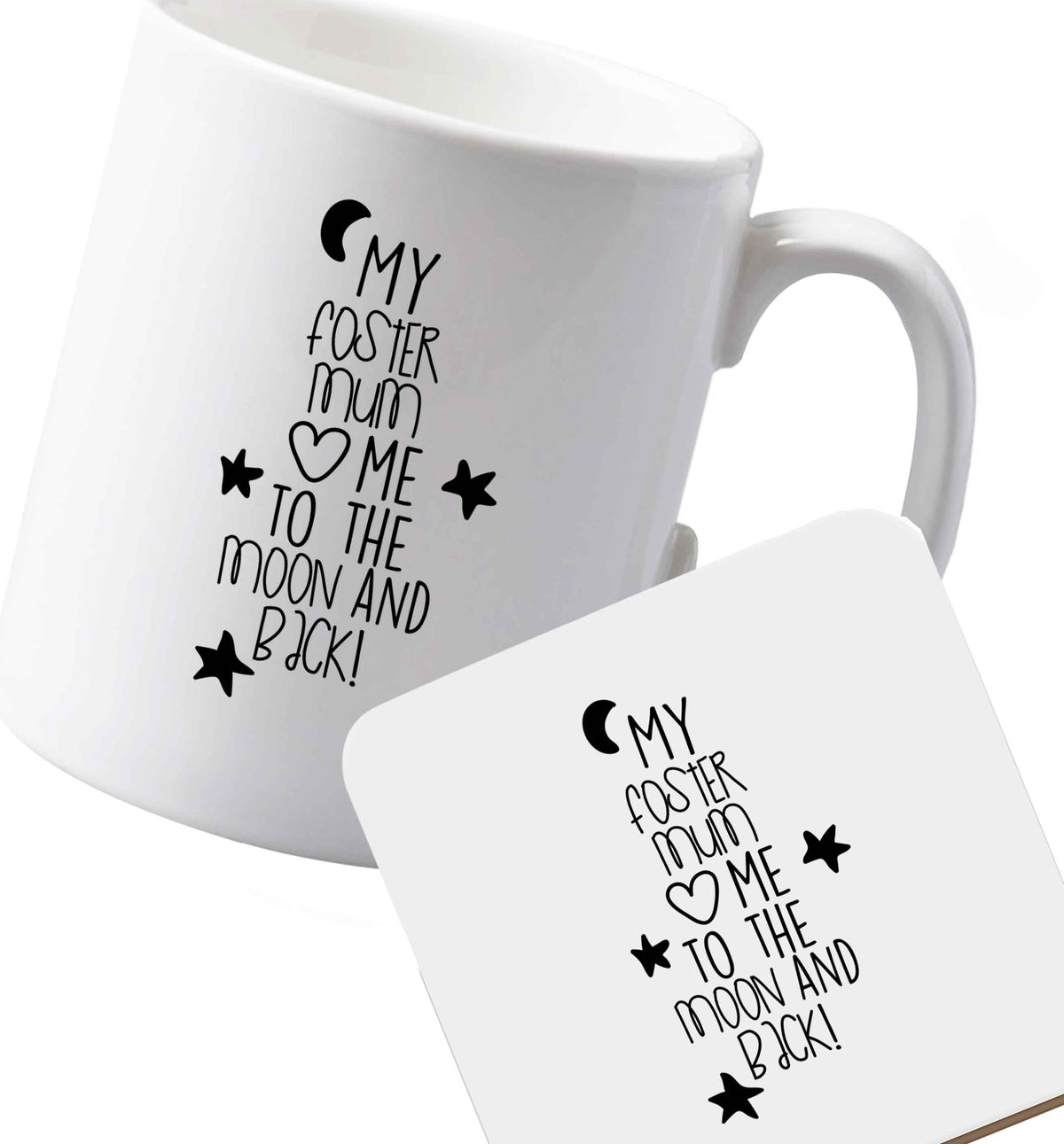 10 oz Ceramic mug and coaster My foster mum loves me to the moon and back both sides