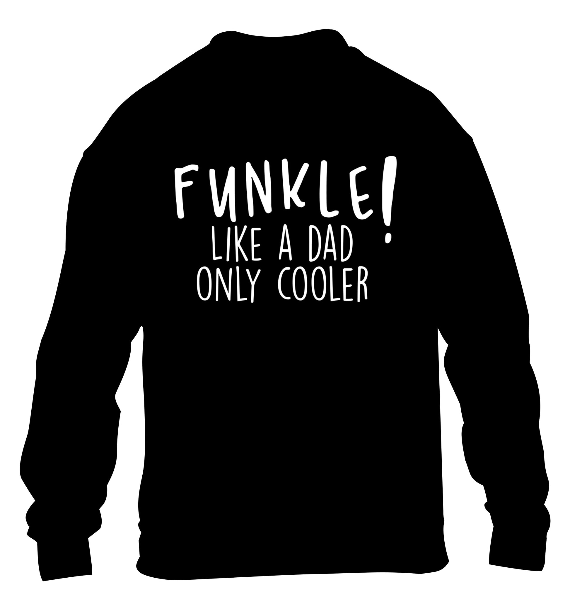 Funkle Like a Dad Only Cooler children's black sweater 12-13 Years