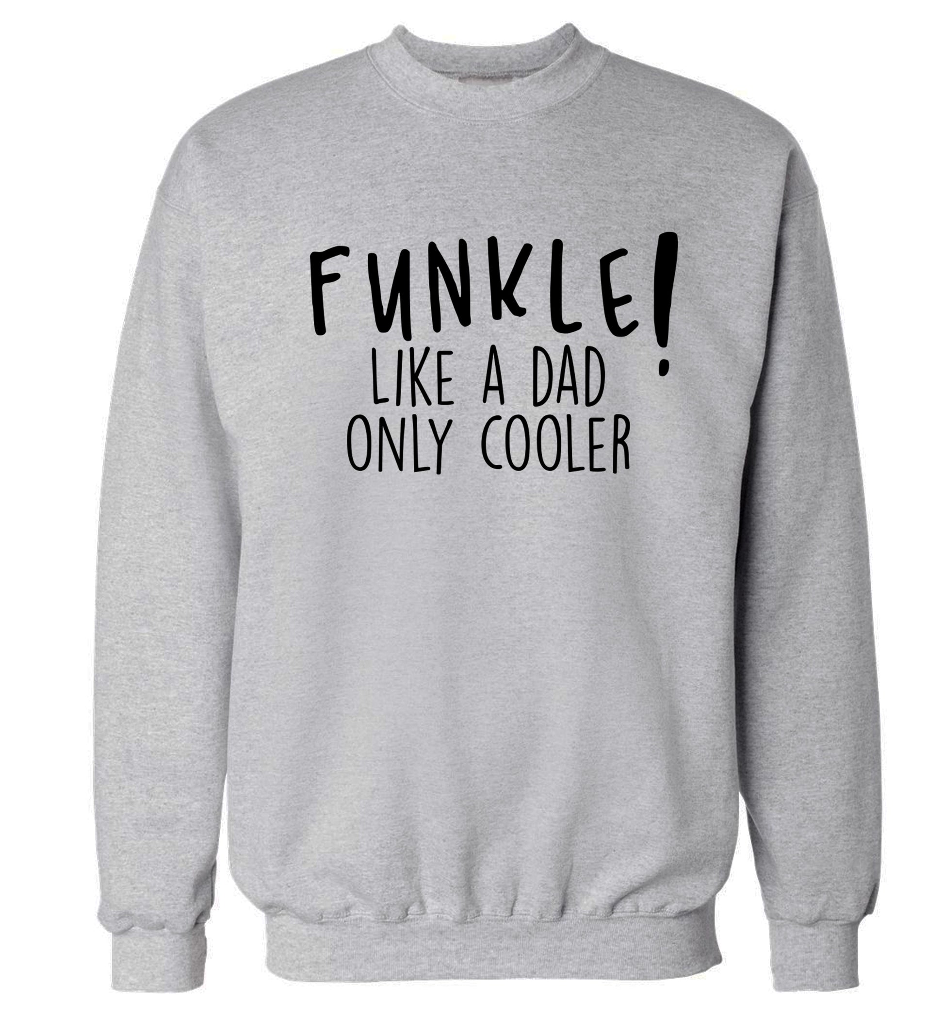 Funkle Like a Dad Only Cooler Adult's unisex grey Sweater 2XL
