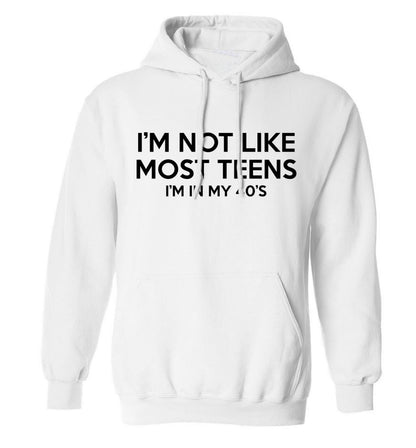 I'm not like most teens (I'm in my 40's) adults unisex white hoodie 2XL