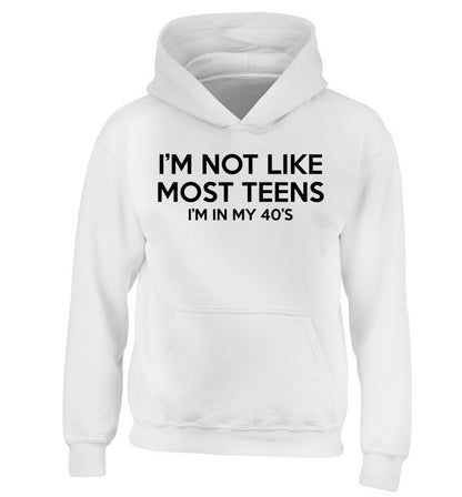 I'm not like most teens (I'm in my 40's) children's white hoodie 12-13 Years