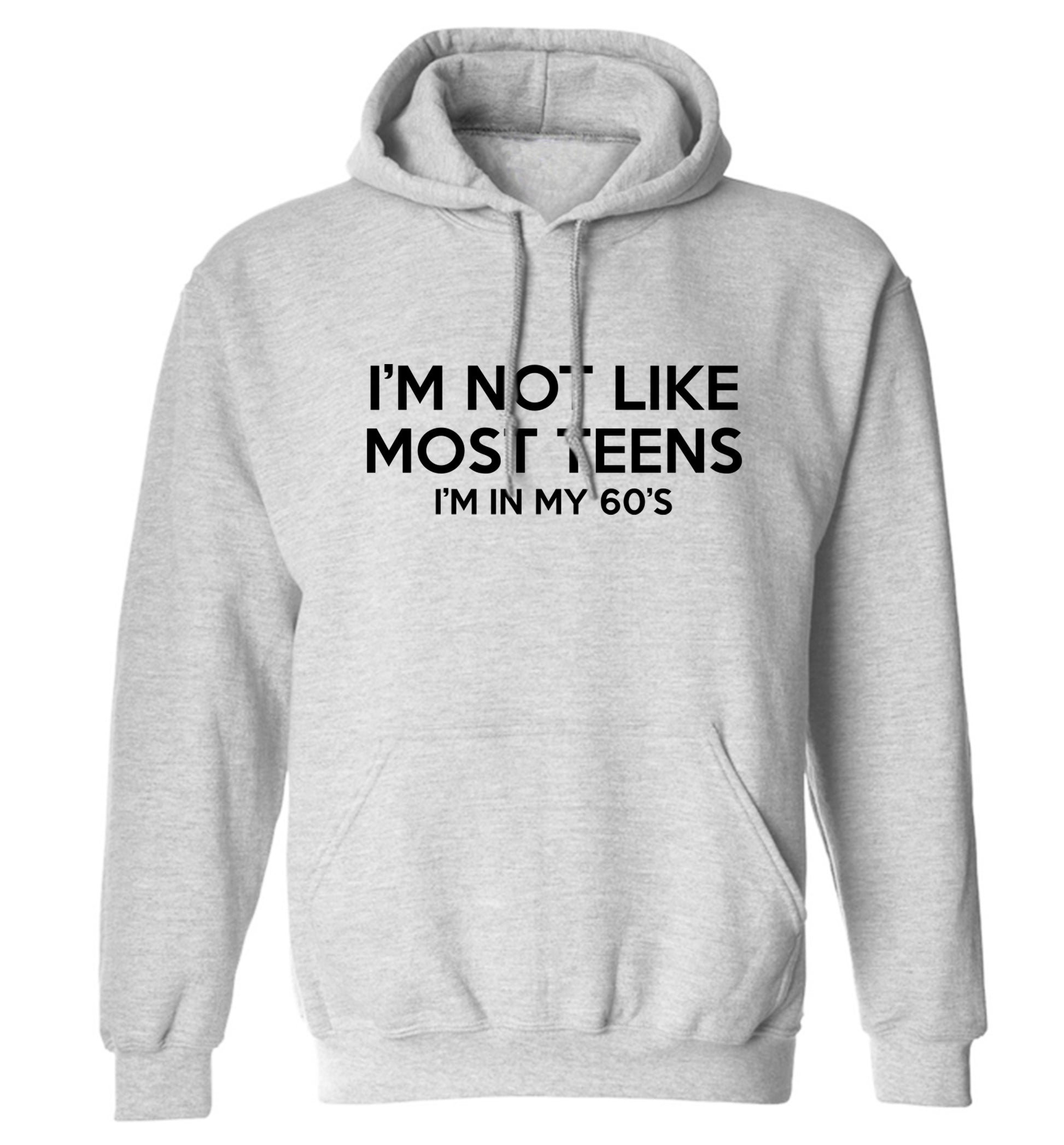 I'm not like most teens (I'm in my 60's) adults unisex grey hoodie 2XL