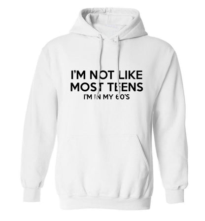 I'm not like most teens (I'm in my 60's) adults unisex white hoodie 2XL