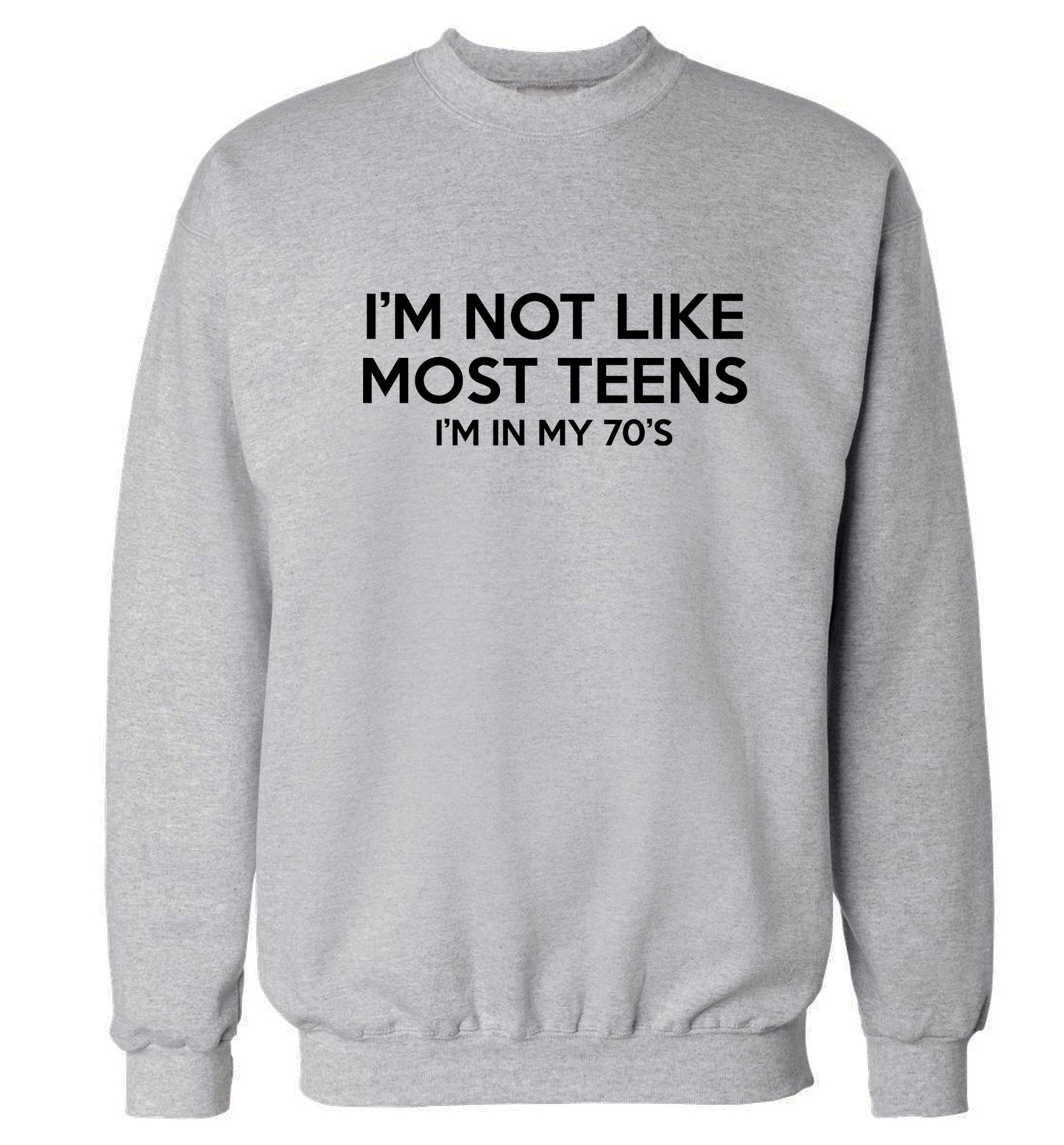 I'm not like most teens (I'm in my 70's) Adult's unisex grey Sweater 2XL