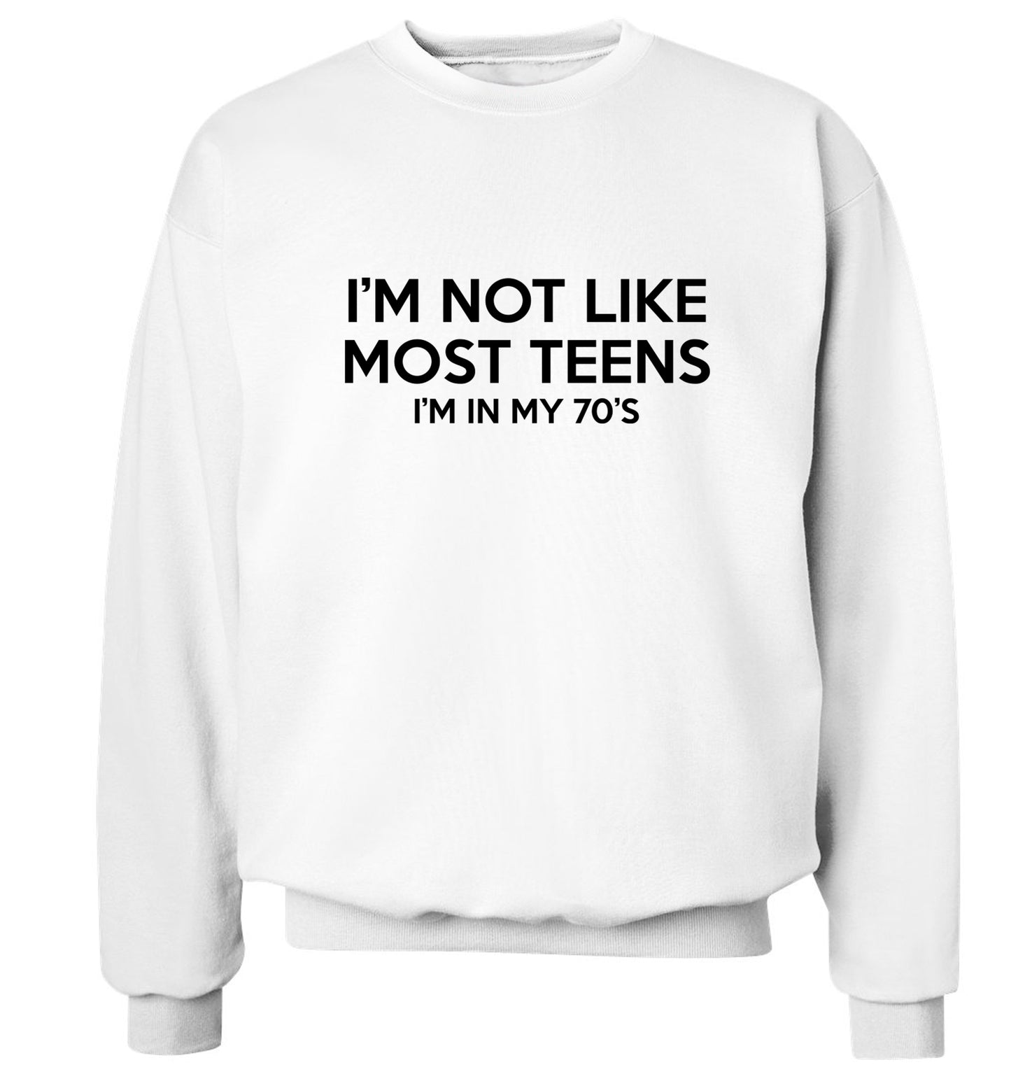 I'm not like most teens (I'm in my 70's) Adult's unisex white Sweater 2XL