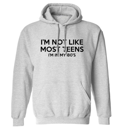 I'm not like most teens (I'm in my 80's) adults unisex grey hoodie 2XL
