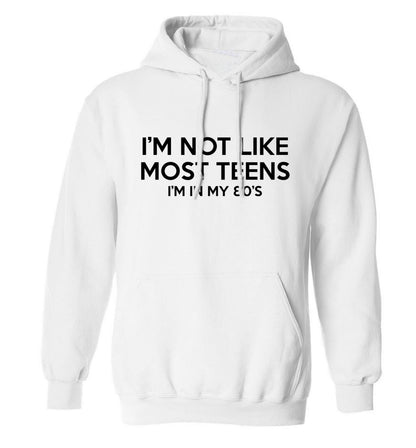 I'm not like most teens (I'm in my 80's) adults unisex white hoodie 2XL