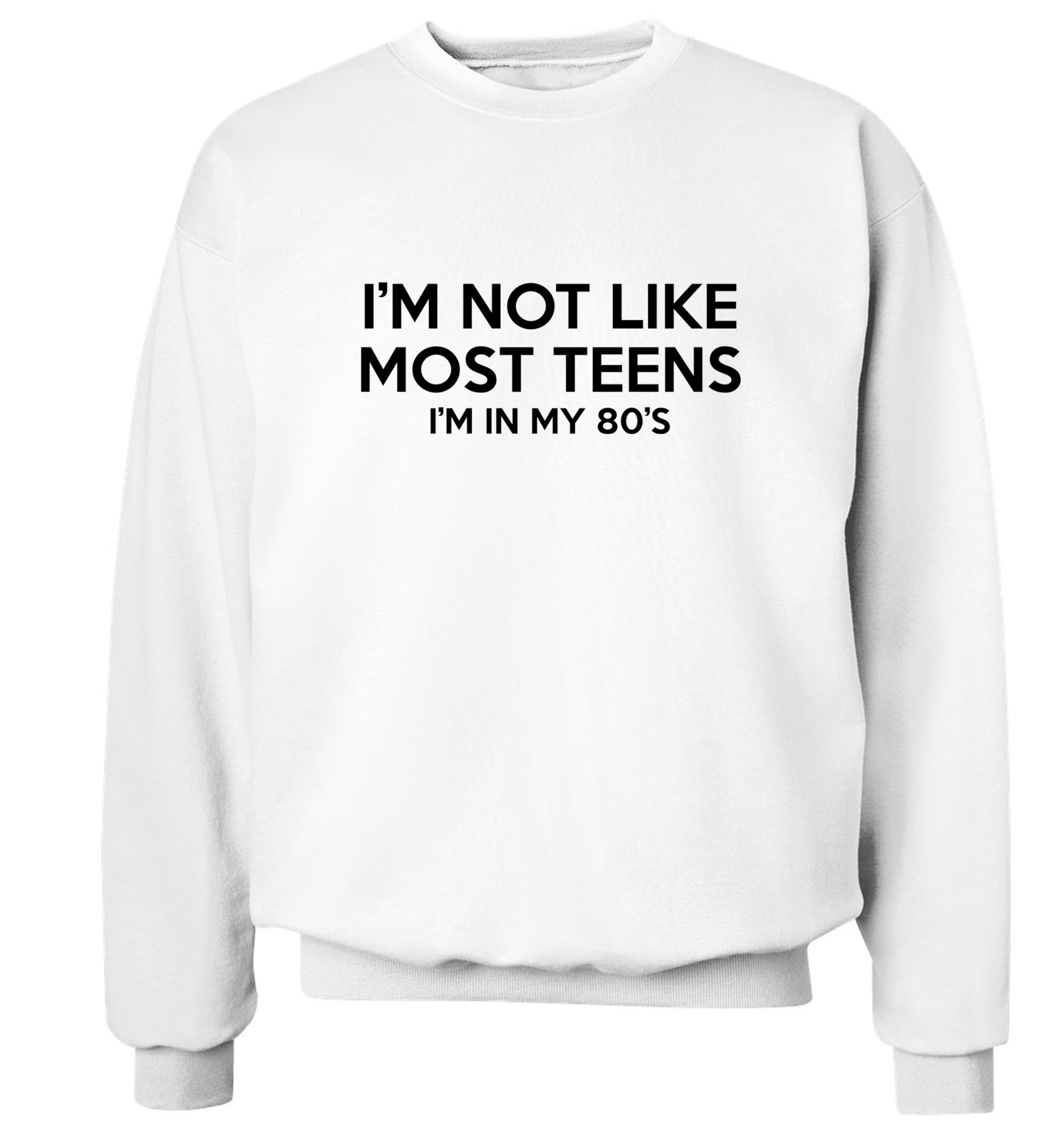I'm not like most teens (I'm in my 80's) Adult's unisex white Sweater 2XL