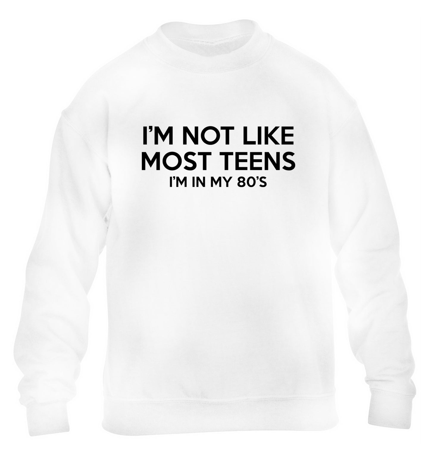 I'm not like most teens (I'm in my 80's) children's white sweater 12-13 Years