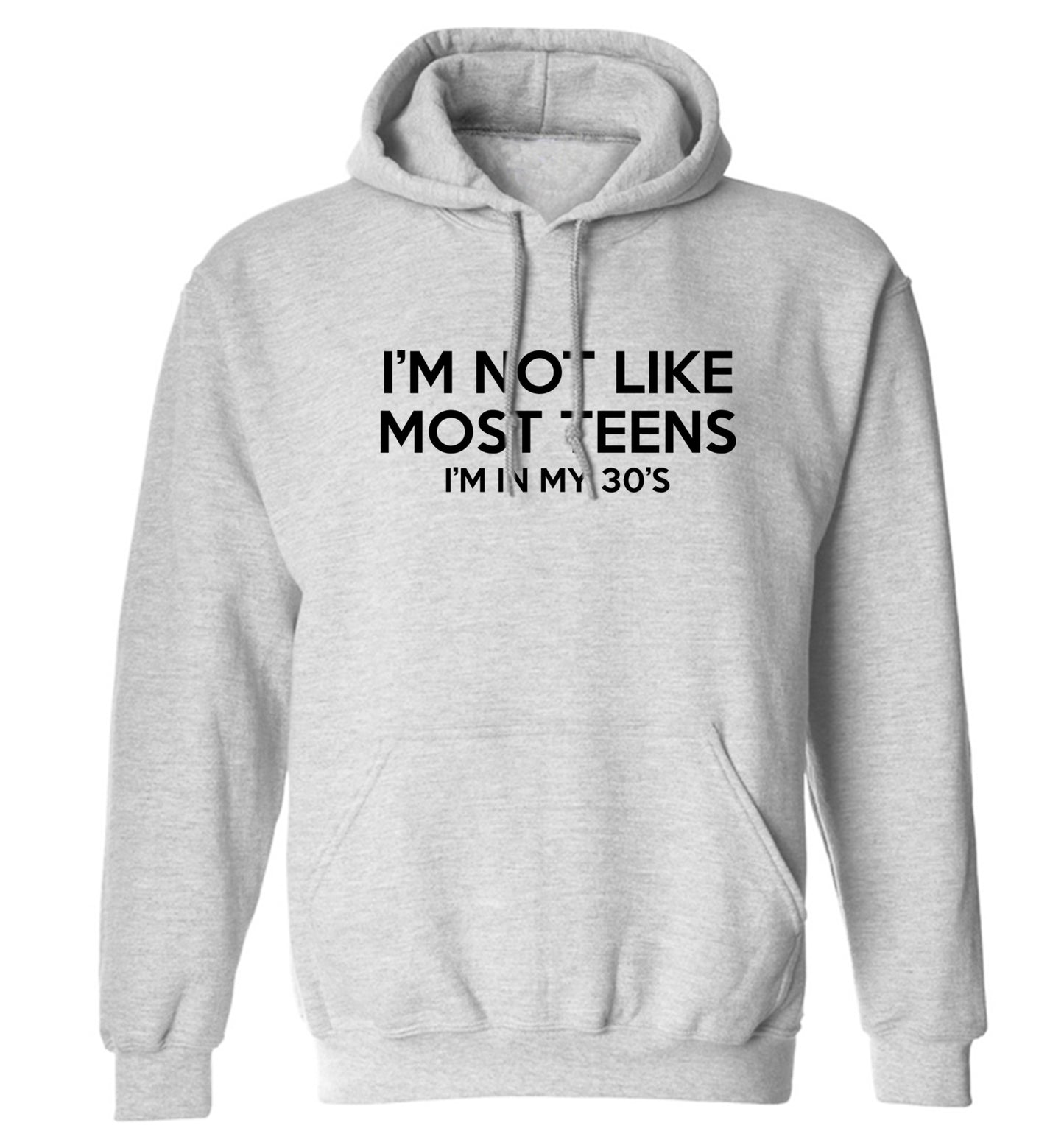 I'm not like most teens (I'm in my 30's) adults unisex grey hoodie 2XL