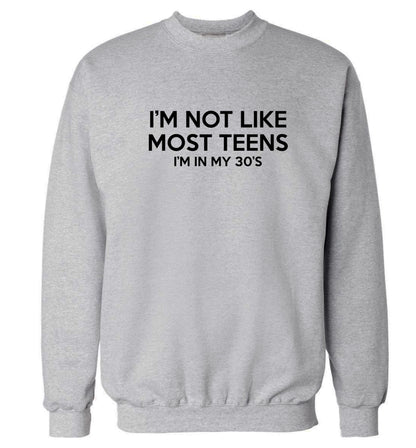 I'm not like most teens (I'm in my 30's) Adult's unisex grey Sweater 2XL