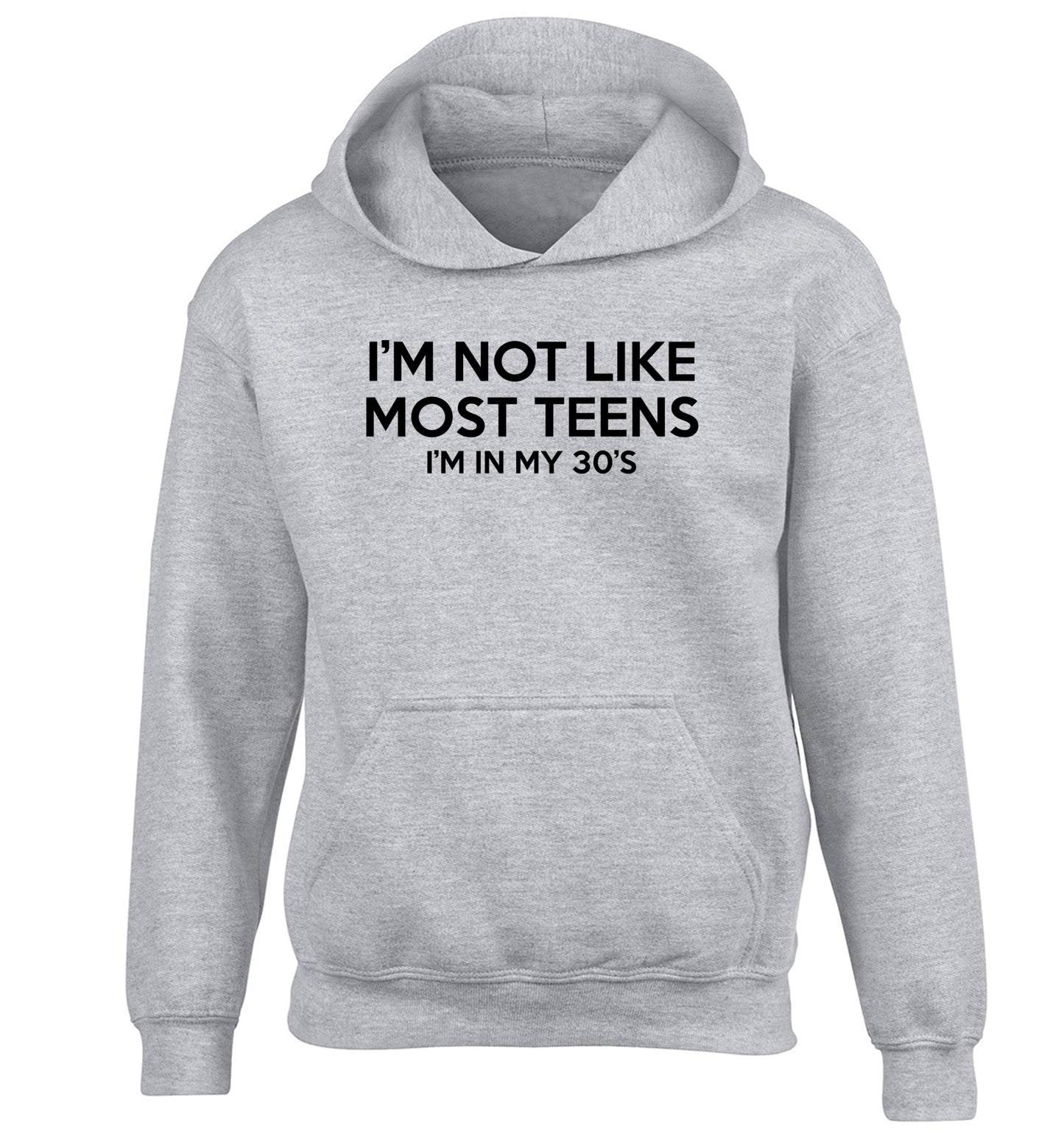 I'm not like most teens (I'm in my 30's) children's grey hoodie 12-13 Years