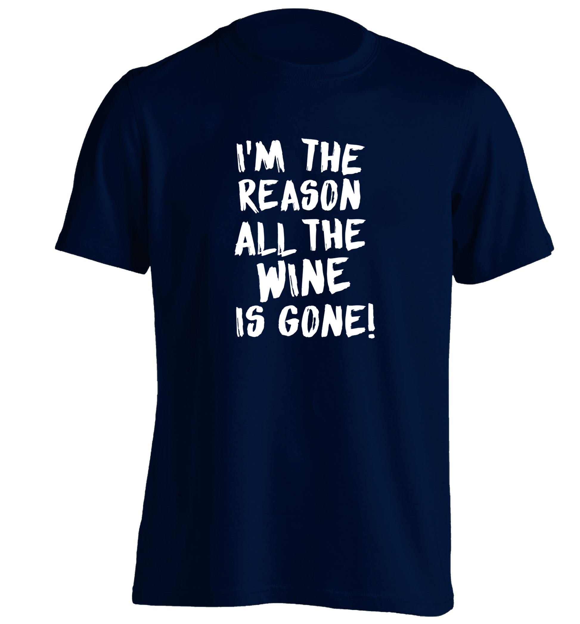 I'm the reason all the wine is gone adults unisex navy Tshirt 2XL