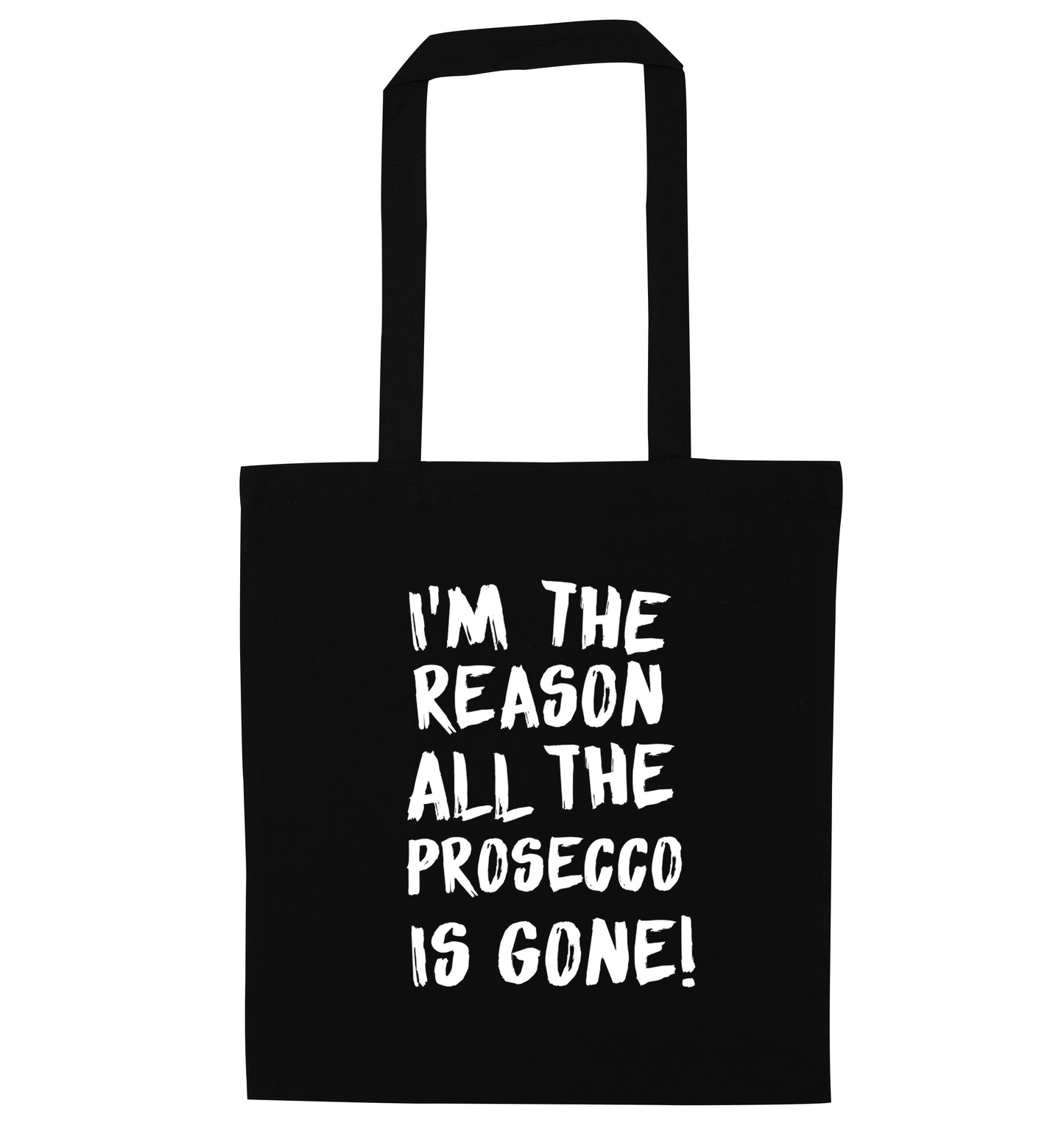 I'm the reason all the prosecco is gone black tote bag