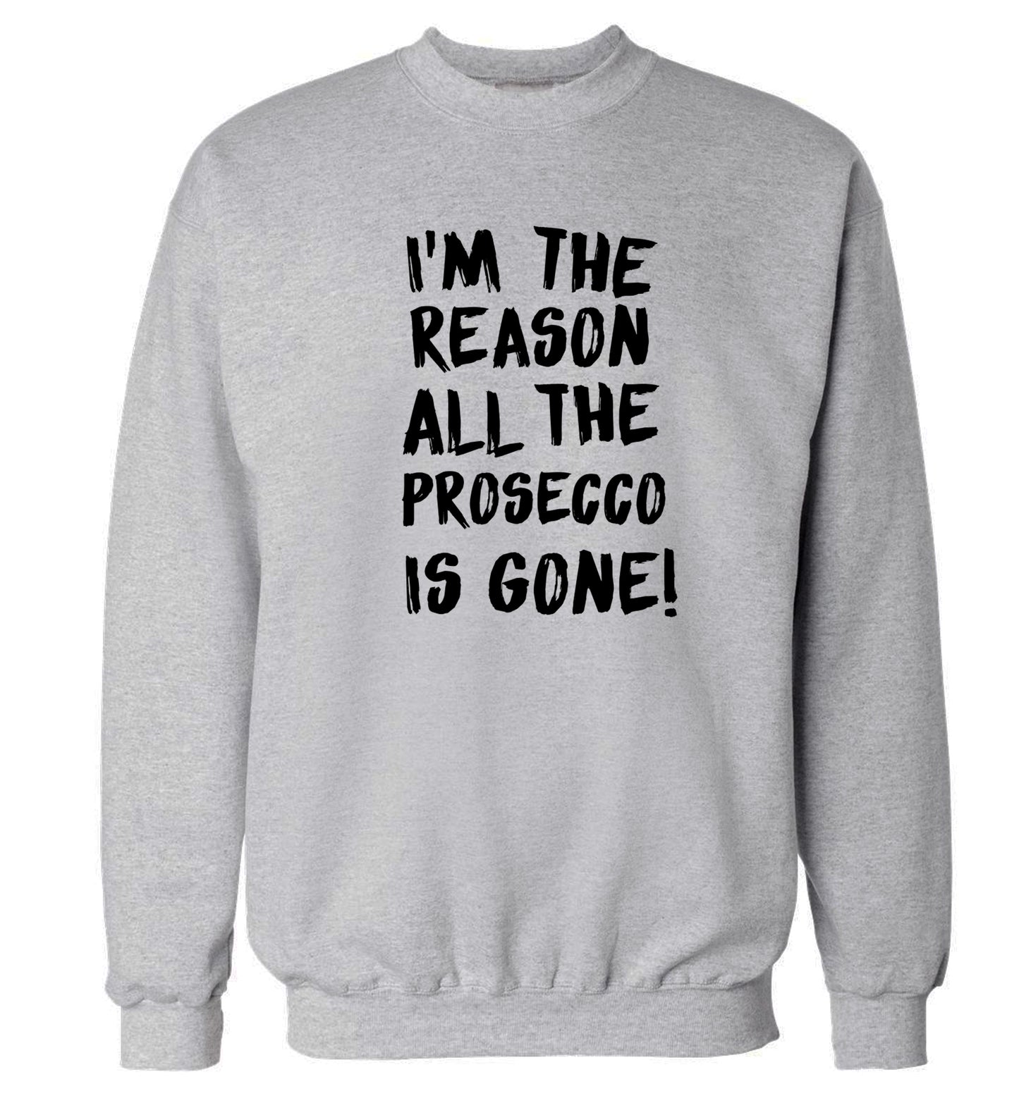 I'm the reason all the prosecco is gone Adult's unisex grey Sweater 2XL