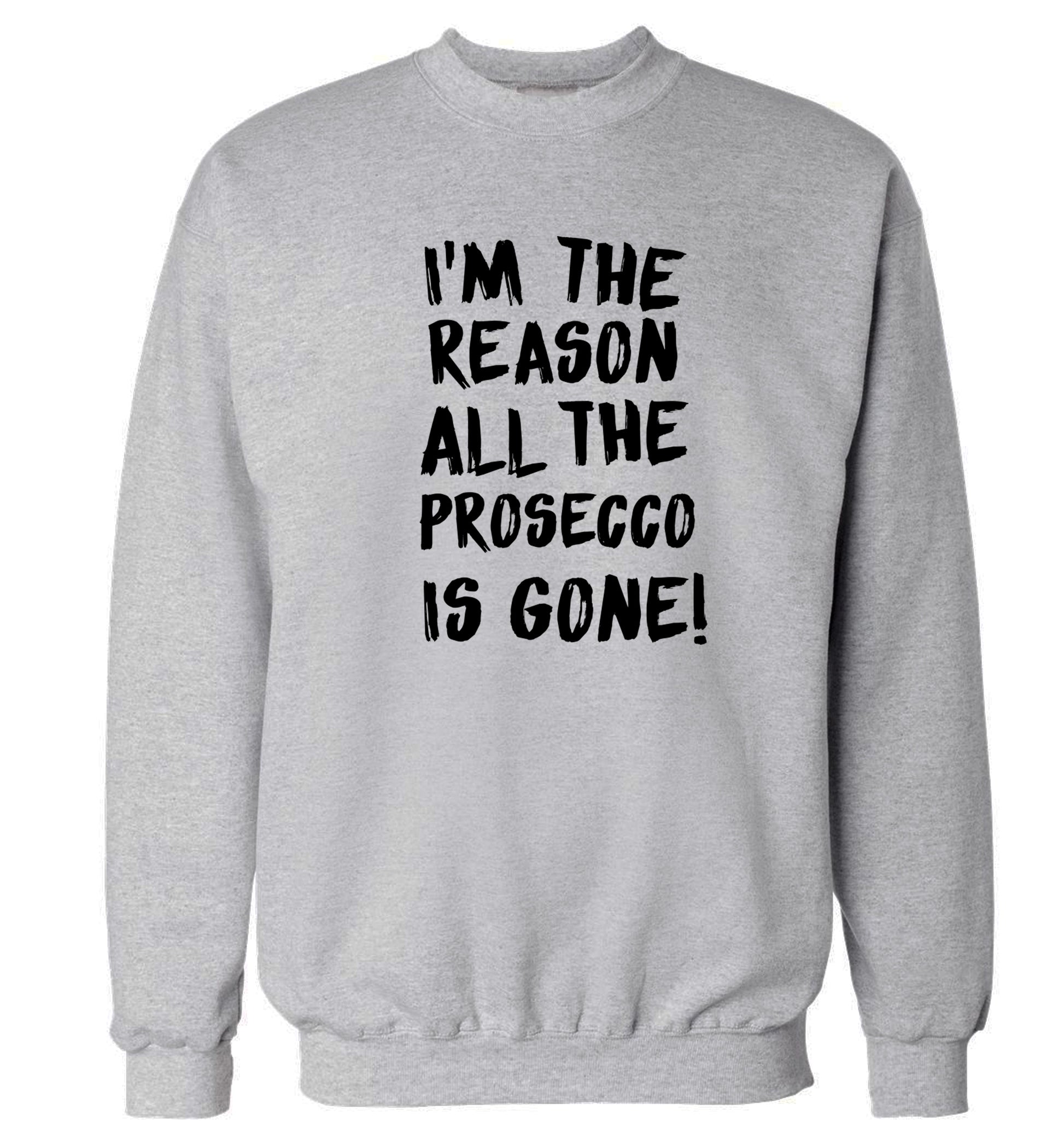 I'm the reason all the prosecco is gone Adult's unisex grey Sweater 2XL