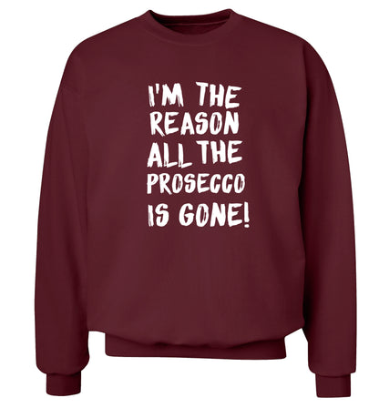 I'm the reason all the prosecco is gone Adult's unisex maroon Sweater 2XL