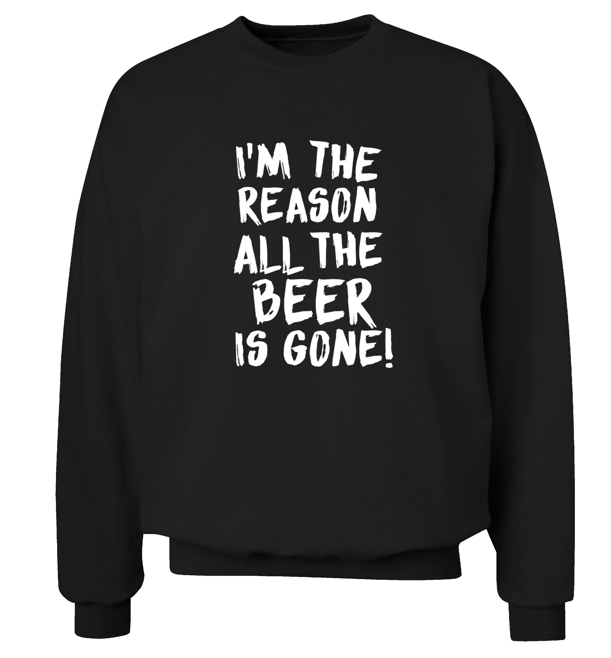 I'm the reason all the beer is gone Adult's unisex black Sweater 2XL