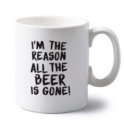 I'm the reason all the beer is gone left handed white ceramic mug 