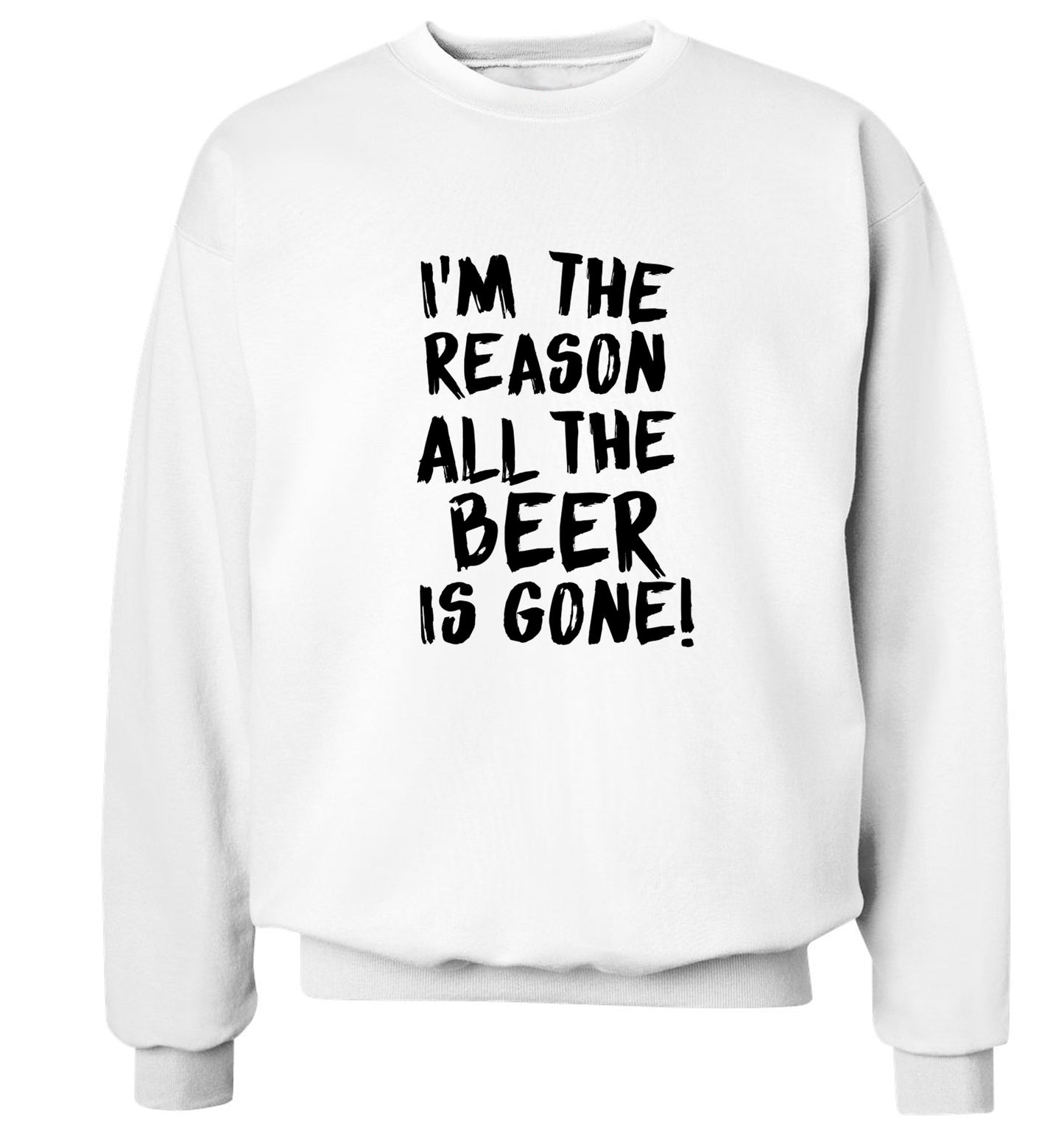 I'm the reason all the beer is gone Adult's unisex white Sweater 2XL
