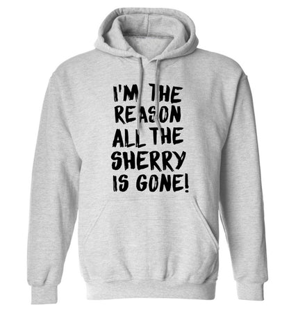 I'm the reason all the sherry is gone adults unisex grey hoodie 2XL