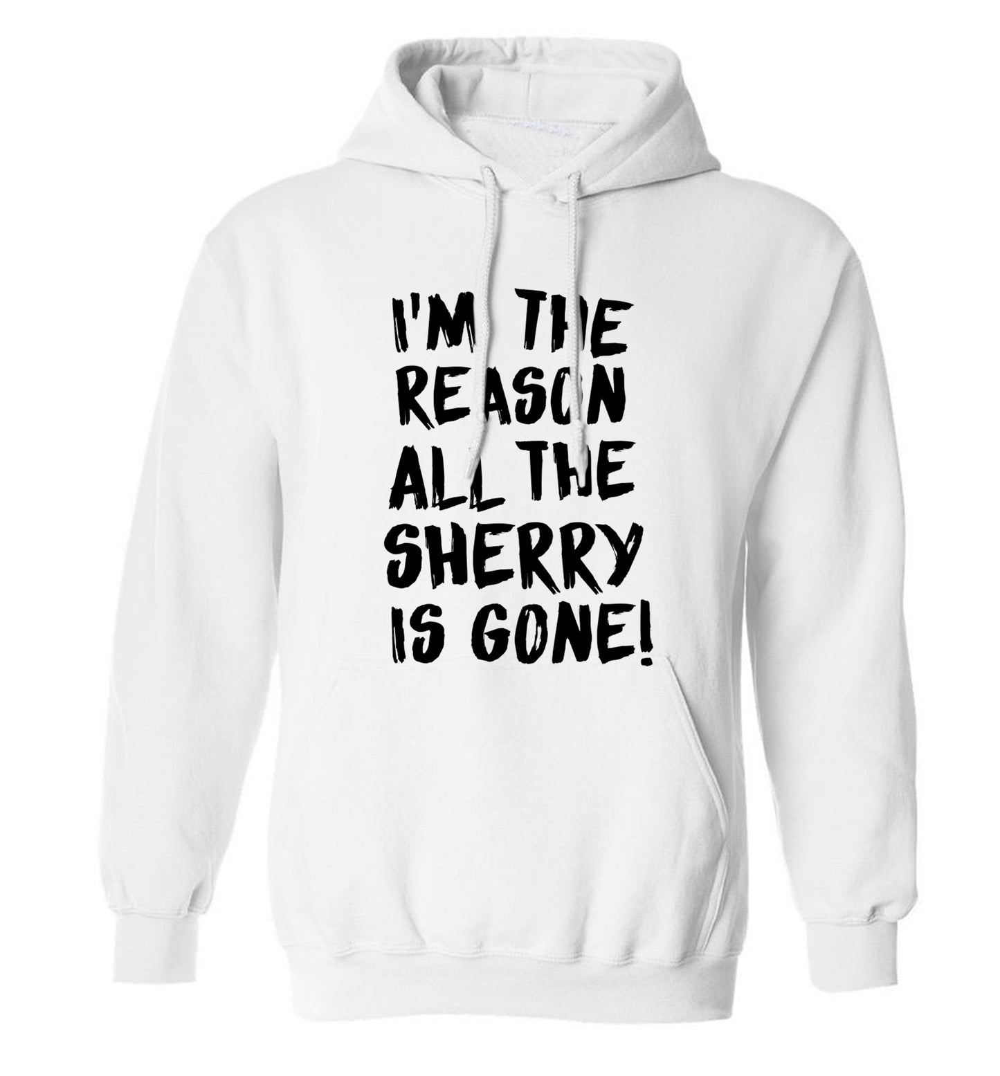 I'm the reason all the sherry is gone adults unisex white hoodie 2XL
