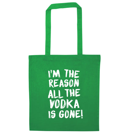 I'm the reason all the tequila is gone green tote bag