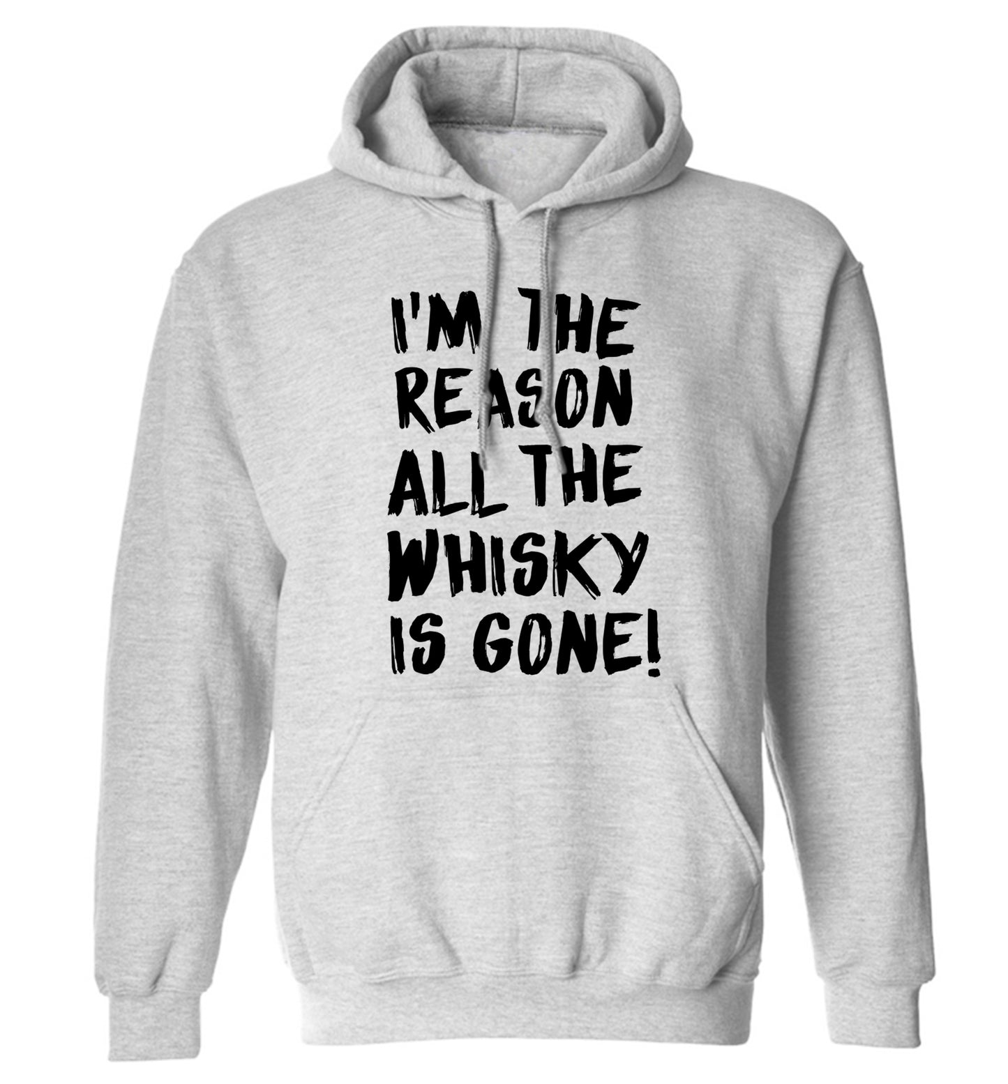 I'm the reason all the whisky is gone adults unisex grey hoodie 2XL