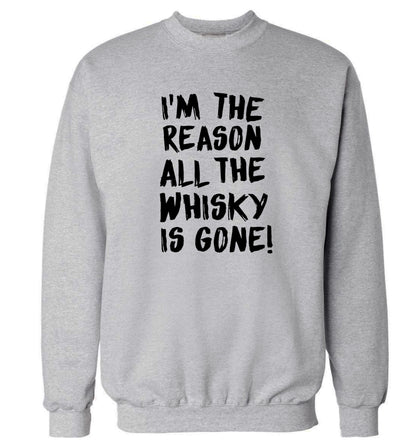 I'm the reason all the whisky is gone Adult's unisex grey Sweater 2XL